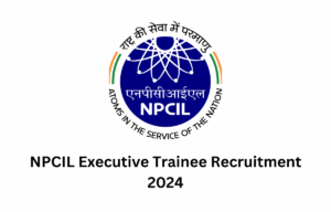 NPCIL Executive Trainee Recruitment 2024 1